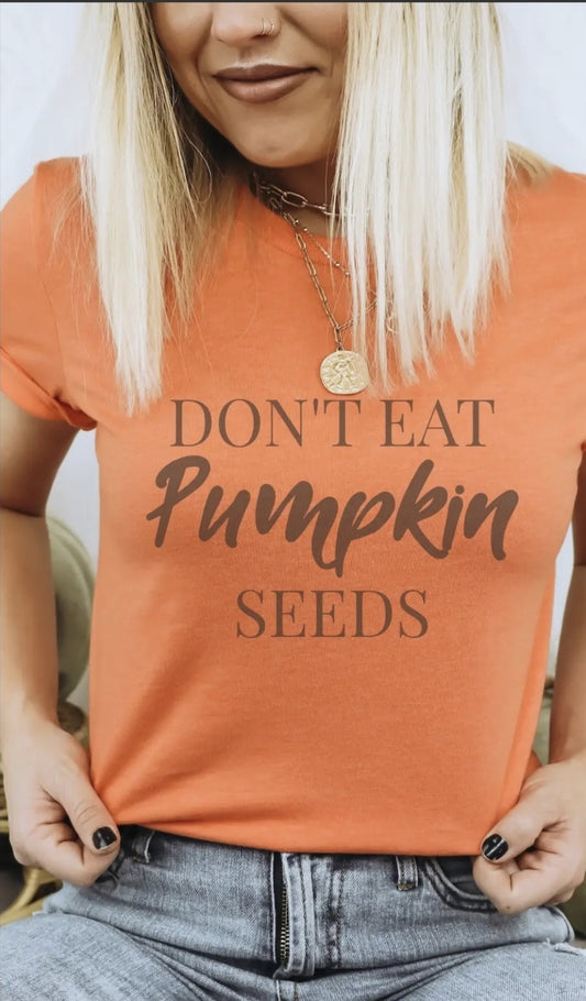 DONT EAT PUMPKIN SEEDS